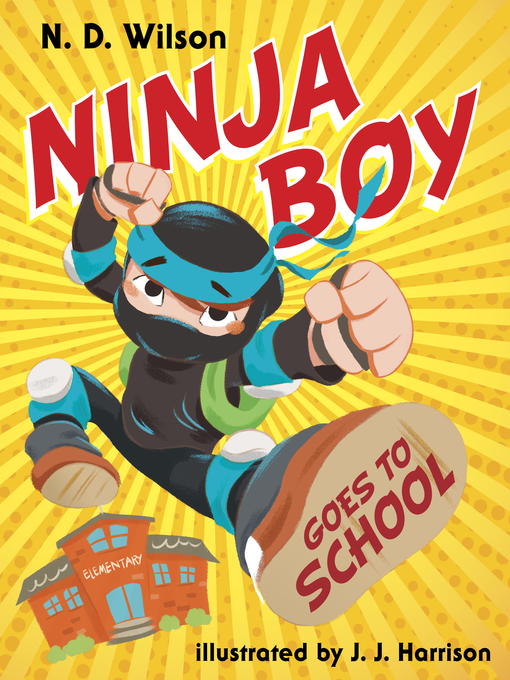 Title details for Ninja Boy Goes to School by N. D. Wilson - Wait list